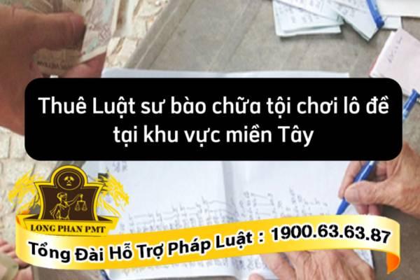Thuê luật sư bào chữa tội chơi lô đề