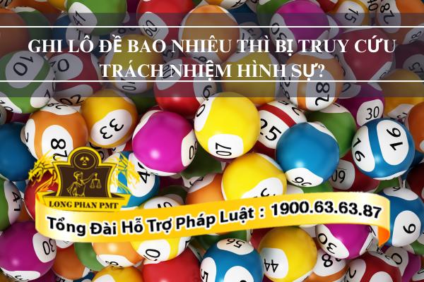 Trách nhiệm hình sự đối với hành vi ghi lô đề