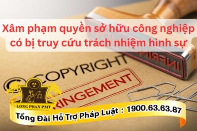 Truy cứu trách nhiệm hình sự tội xâm phạm quyền sở hữu công nghiệp