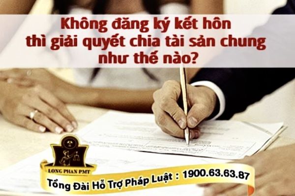 Vợ chồng không đăng ký kết hôn phân chia tài sản