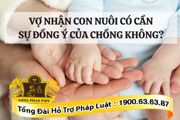 Vợ nhận con nuôi có cần sự đồng ý của chồng không