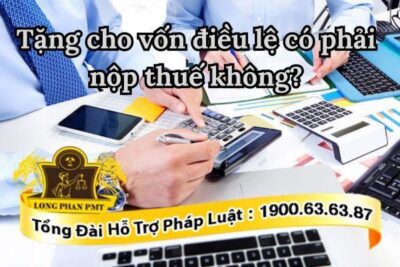 Xác định nộp thuế đối với vốn điều lệ được tặng cho