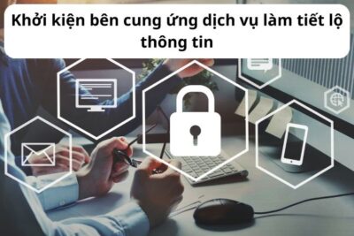 Khởi kiện bên cung ứng dịch vụ tiết lộ thông tin