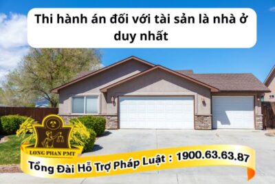 Thi hành án đối với tài sản là nhà ở duy nhất