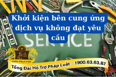 Thủ tục khởi kiện cung ứng dịch vụ không đạt yêu cầu