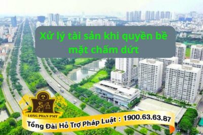 Xử lý tài sản khi quyền bề mặt chấm dứt thế nào