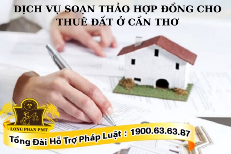 Dịch vụ soạn thảo hợp đồng cho thuê đất
