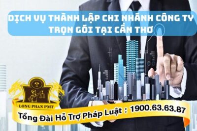 Dịch vụ thành lập chi nhánh công ty tại Cần Thơ