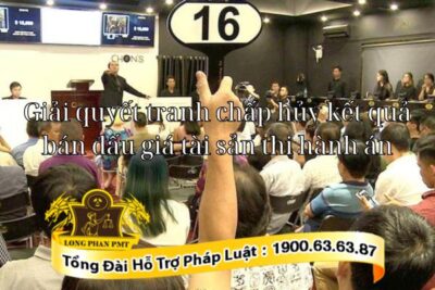 Giải quyết tranh chấp hủy kết quả bán đấu giá tài sản
