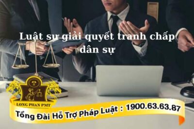 Luật sư giải quyết tranh chấp dân sự