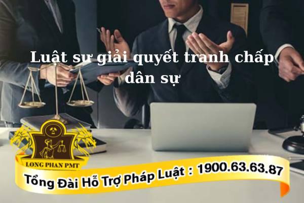 Luật sư giải quyết tranh chấp dân sự
