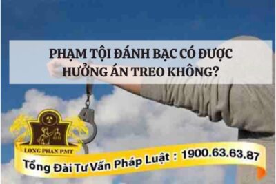Người phạm tội đánh bạc được hưởng án treo