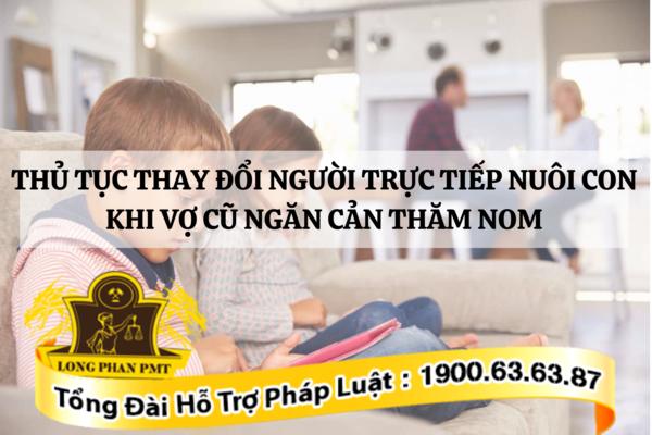 Thay đổi người trực tiếp nuôi con khi vợ cũ ngăn cản thăm nom