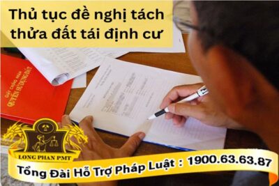 Thủ tục đề nghị tách thửa đất tái định cư mới nhất hiện nay