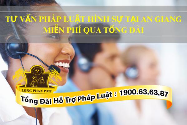 Tổng đài tư vấn pháp luật hình sự miễn phí tại An Giang
