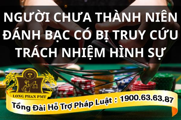 Truy cứu trách nhiệm hình sự đối với người chưa thành niên đánh bạc