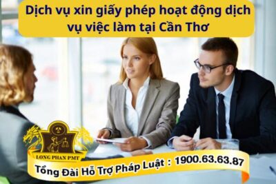 Xin giấy phép hoạt động dịch vụ việc làm tại Cần Thơ