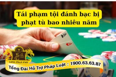 Xử phạt tái phạm tội đánh bạc