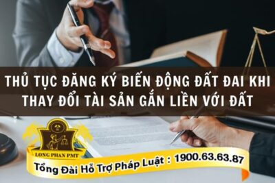 Đăng ký biến động đất đai khi thay đổi tài sản gắn liền với đất