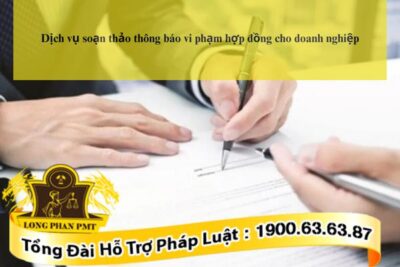Dịch vụ soạn thảo thông báo vi phạm hợp đồng cho doanh nghiệp