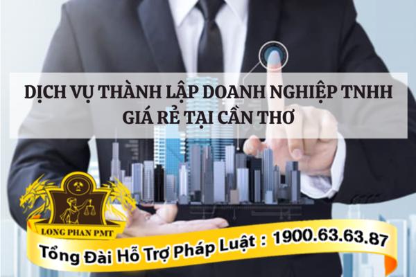 Dịch vụ thành lập doanh nghiệp TNHH giá rẻ tại Cần Thơ