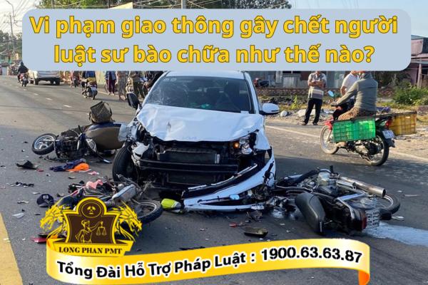 Vi phạm giao thông gây chết người luật sư bào chữa như thế nào?