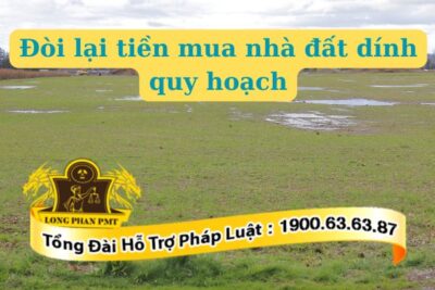 Đòi lại tiền mua nhà đất dính quy hoạch do bị lừa dối thế nào?