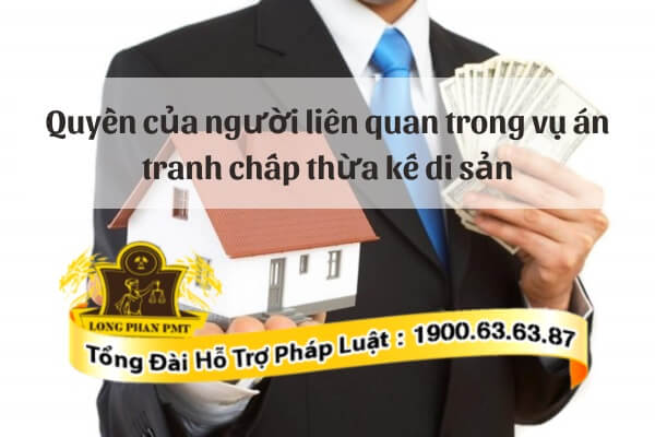 Người liên quan trong tranh chấp thừa kế di sản