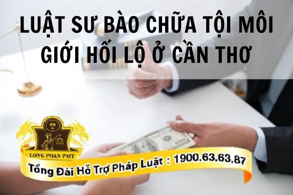 Bào chữa tội môi giới hối lộ tại Cần Thơ