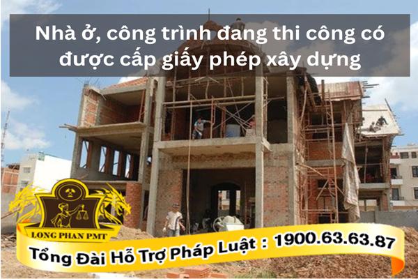 Nhà ở, công trình đang thi công có được cấp giấy phép xây dựng?