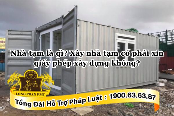 Nhà tạm là gì? Xây nhà tạm có phải xin giấy phép xây dựng không?