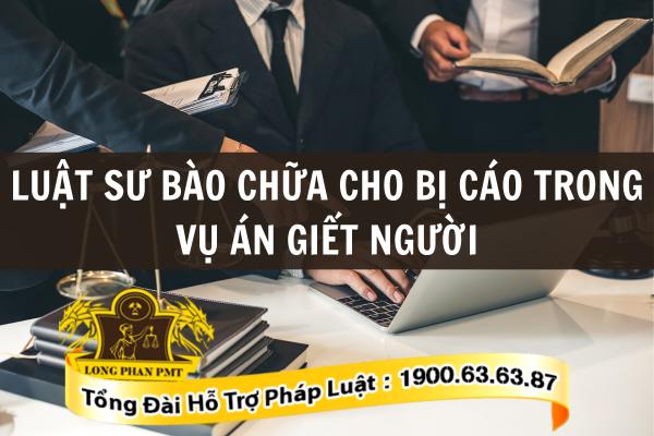 Luật sư bào chữa cho bị cáo bị truy tố về tội giết người