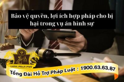 Luật sư bảo vệ quyền, lợi ích hợp pháp của người bị hại
