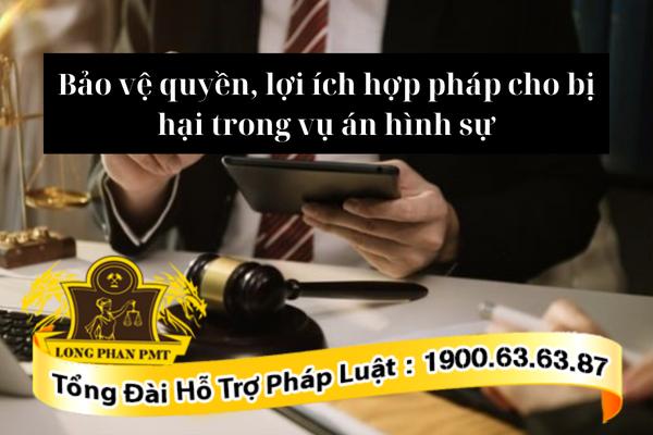 Luật sư bảo vệ quyền, lợi ích hợp pháp của người bị hại