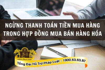Quy định về ngừng thanh toán tiền hàng trong hợp đồng mua bán hàng hóa
