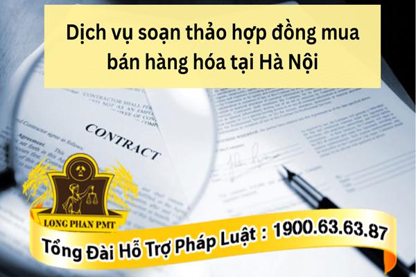 Soạn thảo hợp đồng mua bán hàng hóa tại Hà Nội 