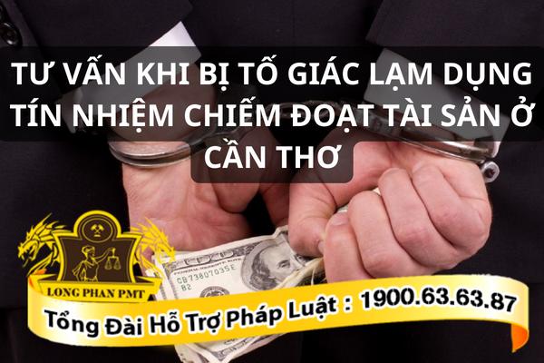 Tư vấn khi bị tố giác lạm dụng tín nhiệm chiếm đoạt tài sản