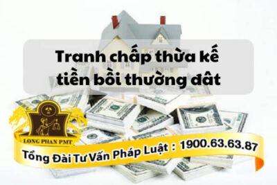 Giải quyết tranh chấp thừa kế tiền bồi thường đất