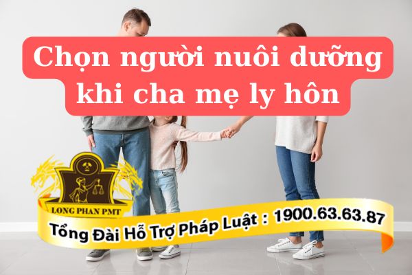 Con cái có được chọn người nuôi dưỡng khi cha mẹ ly hôn