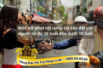 Mức xử phạt tội cướp tài sản đối với người từ đủ 16 đến dưới 18 tuổi thế nào