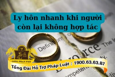 Quy trình ly hôn nhanh khi người còn lại không hợp tác
