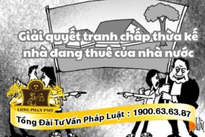 Thủ tục giải quyết tranh chấp thừa kế nhà đang thuê của nhà nước