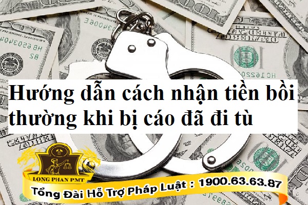 Cách nhận tiền bồi thường thiệt hại khi bị cáo đi tù