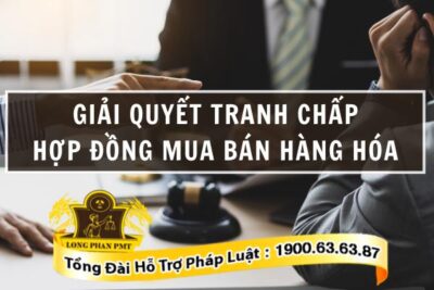 Hướng giải quyết tranh chấp trong hợp đồng mua bán hàng hóa