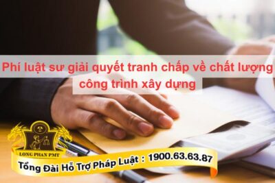 Luật sư giải quyết tranh chấp chất lượng công trình xây dựng