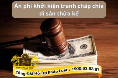 Mức án phí khởi kiện tranh chấp chia di sản thừa kế