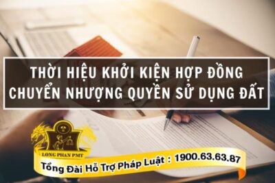 Quy định về thời hiệu khởi kiện hợp đồng quyền chuyển sử dụng đất