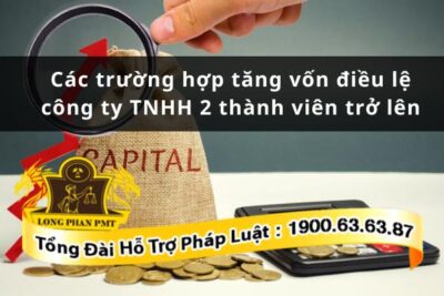 Tăng vốn điều lệ công ty TNHH 2 thành viên trở lên