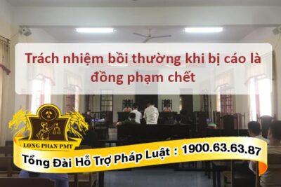 Trách nhiệm bồi thường thiệt hại trong trường hợp đồng phạm chết