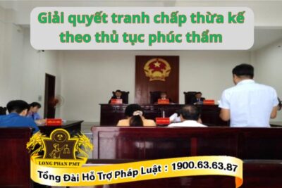 Tranh chấp thừa kế theo thủ tục phúc thẩm được quy định như nào
